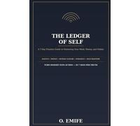 The Ledger of Self: A 7-Day Practice Guide to Mastering Your Mind, Money, and Habits