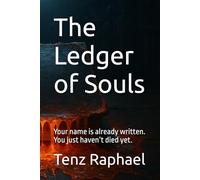 The Ledger of Souls: Your name is already written. You just haven’t died yet.