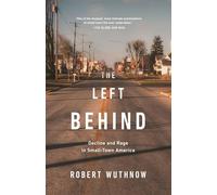Robert Wuthnow – The Left Behind: Decline and Rage in Small-Town America – Tascabile