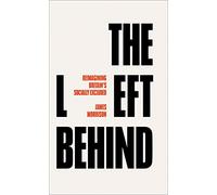 The Left Behind: Reimagining Britain's Socially Excluded