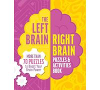 The Left Brain, Right Brain Puzzles and Activities Book: More Than 50 Puzzles to Boost Your Brainpower