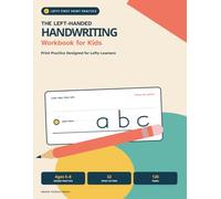 The Left-Handed Handwriting Workbook for Kids: Print Practice Designed for Lefty Learners