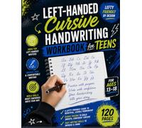 The Left-Handed Teen's Cursive Handwriting Workbook: Practice Lines, Tracing Drills & Real-World Writing Designed Only for Left-Handed Writers (Grades 7-12)