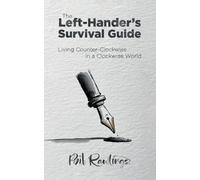The Left-Hander's Survival Guide: Living Counter-Clockwise in a Clockwise World