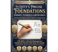 The Lefty's Precise Foundations: PreK Teacher-Recommended Left Handed Handwriting Workbook for Kids Letter and Number Tracing |Content Featuring ... Natural Motion Strokes, Visibility Tips and S