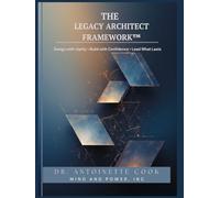 The Legacy Architect Framework: Design with Clarity · Build with Confidence · Lead What Lasts