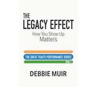 The Legacy Effect: How You Show Up Matters