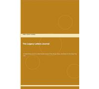 The Legacy Letters Journal: A Guided Writing Guide for Adults Ready to Preserve Their Stories, Values, and Wisdom for the People They Love