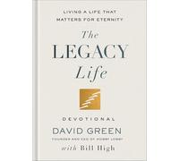 The Legacy Life Devotional: Living a Life That Matters for Eternity
