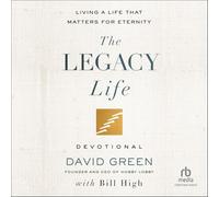 The Legacy Life Devotional: Living a Life That Matters for Eternity