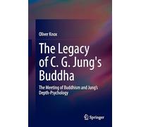 The Legacy of C. G. Jung's Buddha: The Meeting of Buddhism and Jung's Depth-psychology