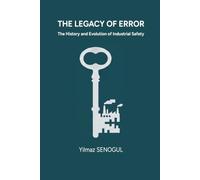 The Legacy of Error: The History and Evolution of Industrial Safety