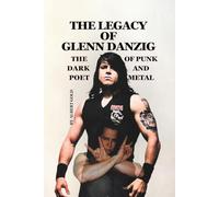 THE LEGACY OF GLENN DANZIG: THE DARK POET OF PUNK AND METAL