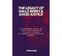 The Legacy Of Halle Berry & David Justice: A Complete Story of Their Relationship Journey, Career Triumphs And Cultural Impact.