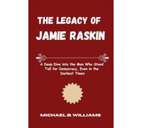 The Legacy of Jamie Raskin: A Deep Dive into the Man Who Stood Tall for Democracy, Even in the Darkest Times