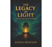 The Legacy Of Light: Awaken The Infinite Within