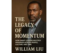 The Legacy of Momentum: How Systems, Habits, and Leadership Build Enduring Excellence