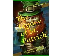 The Legacy of St. Patrick: A Journey Through Time and Celebration
