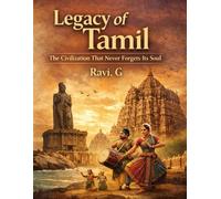THE LEGACY OF TAMIL: Civilization That Never Forgets Lost Its Soul