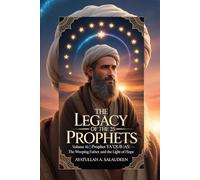 The legacy of the 25 prophets: volume 10 prophet yaqub (AS) The weeping father and the light of hope