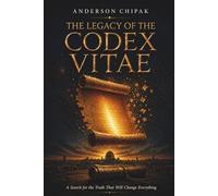 The Legacy of the Codex Vitae: A Search for the Truth That Will Change Everything