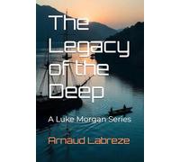 The Legacy of the Deep: A Luke Morgan Serie: 1