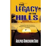 THE LEGACY OF THE HILLS: "A gripping novel about the revival of a suppressed African culture and spirituality" - Total Wealth