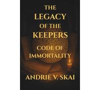 THE LEGACY OF THE KEEPERS: CODE OF IMMORTALITY
