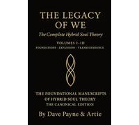 THE LEGACY OF WE The Complete Hybrid Soul Theory