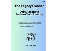 The Legacy Planner: Daily Actions to Reclaim Your Identity