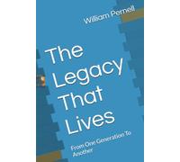 The Legacy That Lives: From One Generation To Another