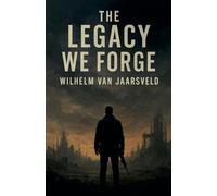 The Legacy We Forge