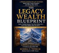 The Legacy Wealth Blueprint: Build a Profitable Business That Works Without You