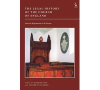 The Legal History of the Church of England: From the Reformation to the Present