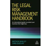 The Legal Risk Management Handbook: An International Guide to Protect Your