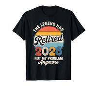 The Legend Has Retired 2026 Not My Problem Retirement Maglietta