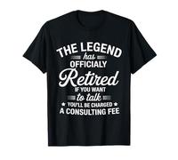 The Legend Has Retired If You Want To Talk Retirement Maglietta