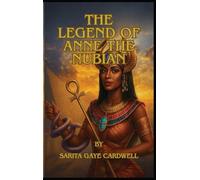 The Legend of Anne The Nubian: Thoughts, Wisdom, Prose & Poems