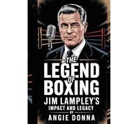THE LEGEND OF BOXING: JIM LAMPLEY’S IMPACT AND LEGACY: Celebrating the Iconic Voice of the Sport
