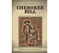 The Legend of Cherokee Bill: A True History of the Old West