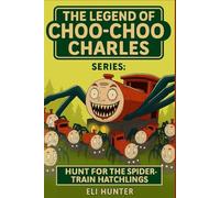 THE LEGEND OF CHOO-CHOO Series:: Hunt for the Spider-Train Hatchlings