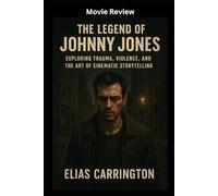 The Legend of Johnny Jones Movie Review: “Exploring Trauma, Violence, and the Art of Cinematic Storytelling”
