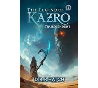 The Legend of Kazro 2 - Transcendent: A Weak to OP Hero’s Epic Adventure | Isekai LitRPG Fantasy