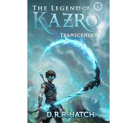 The Legend of Kazro - Transcendent: A Weak to OP Hero’s Epic Adventure | Isekai LitRPG Fantasy