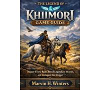 The Legend of Khiimori Game Guide: Master Every Ride, Breed Legendary Horses, and Conquer the Steppe