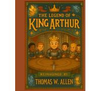 The Legend of King Arthur for Kids