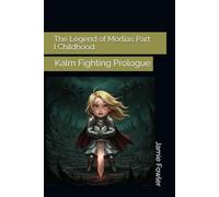 The Legend of Mortias Part I Childhood: Kalm Fighting Prologue