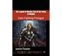 The Legend of Mortias Part III The Power of Magma: Kalm Fighting Prologue