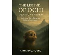 The Legend of Ochi 2025 Movie Review: Analysis of Story, Style, and Cultural Resonance