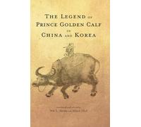 The Legend of Prince Golden Calf in China and Korea (Copertina rigida)